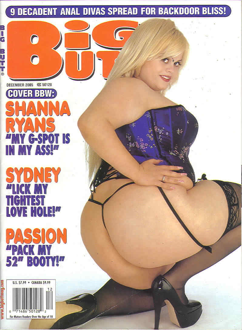 Big Butt December 2005 magazine back issue Big Butt magizine back copy Big Butt December 2005 Adult Magazine Back Issue Dedicated to Fat Women with Big Asses and Published by Mavety Media Group. Cover BBW: Shanna Ryans My G-Spot Is In My Ass!.
