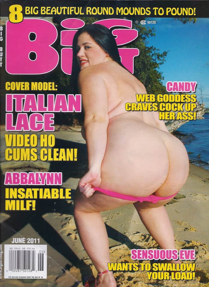 Big Butt June 2011 magazine back issue Big Butt magizine back copy Big Butt June 2011 Adult Magazine Back Issue Dedicated to Fat Women with Big Asses and Published by Mavety Media Group. Candy Web Goddess Craves Cock Up  Her Ass!.