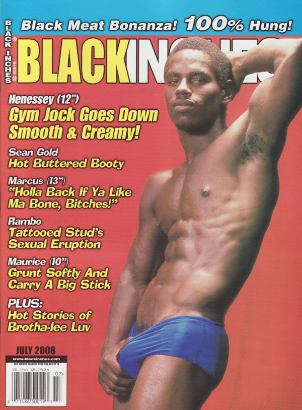 Black Inches July 2008 magazine back issue Black Inches magizine back copy black meat bonanza 100 hung henessey gym jock goes down smooth and creamy sean gold hot buttered boo