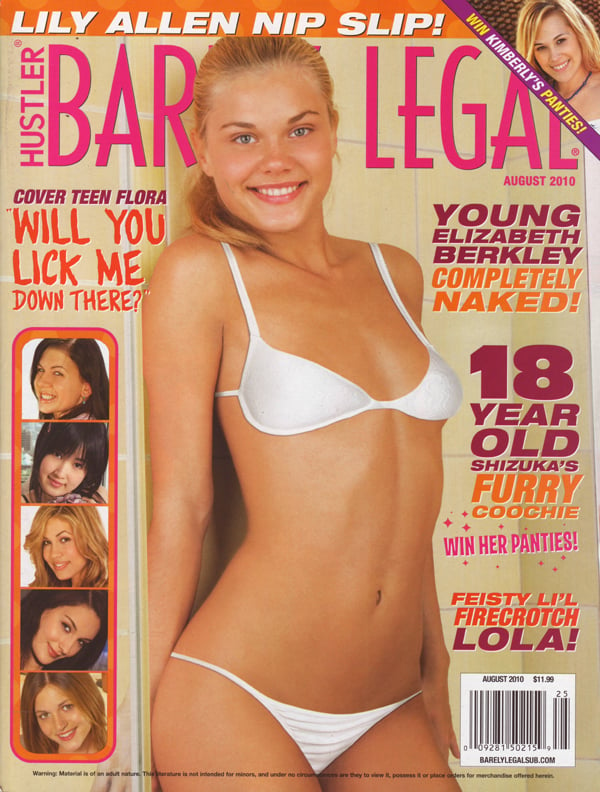 Barely Legal August 2010 magazine back issue Barely Legal magizine back copy Barely Legal August 2010 Adult Magazine Back Issue Published by Hustler. Magazines Dedicated to Young Teenage Girls Who Just Attained Legal Age. Covergirl Flora (Nude) photographed by E.I.P. Studios.