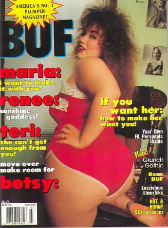 BUF July 1994 magazine back issue BUF (Big Up Front) Swinger magizine back copy BUF July 1994 Adult Magazine Back Issue Specializing in Naked Big Breasted Women, Big Up Front Swingers are Girls with Big Tits. Maria: I Want To Make It With You!.