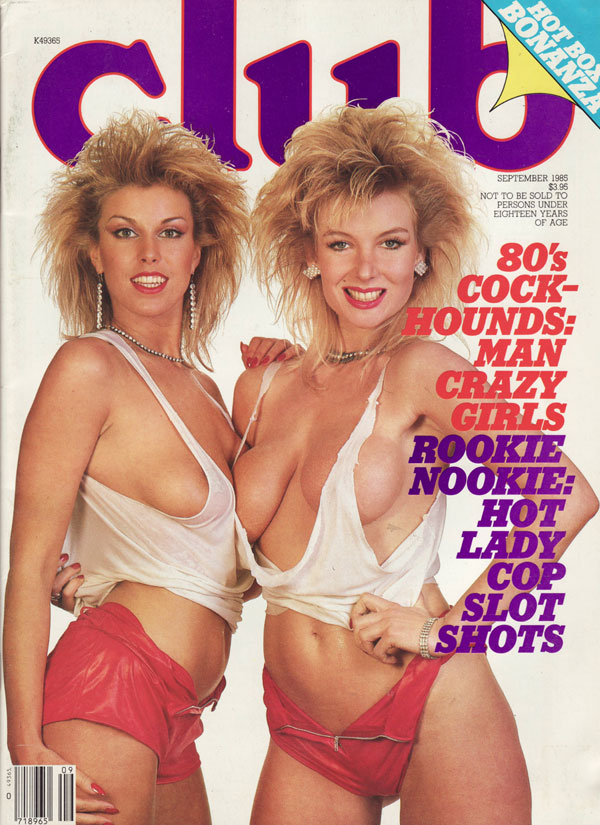 Club September 1985 magazine back issue Club magizine back copy 80S cock hounds man crazy girls rookie nookie hot lady cop slot shots swinges of the month alpine pa
