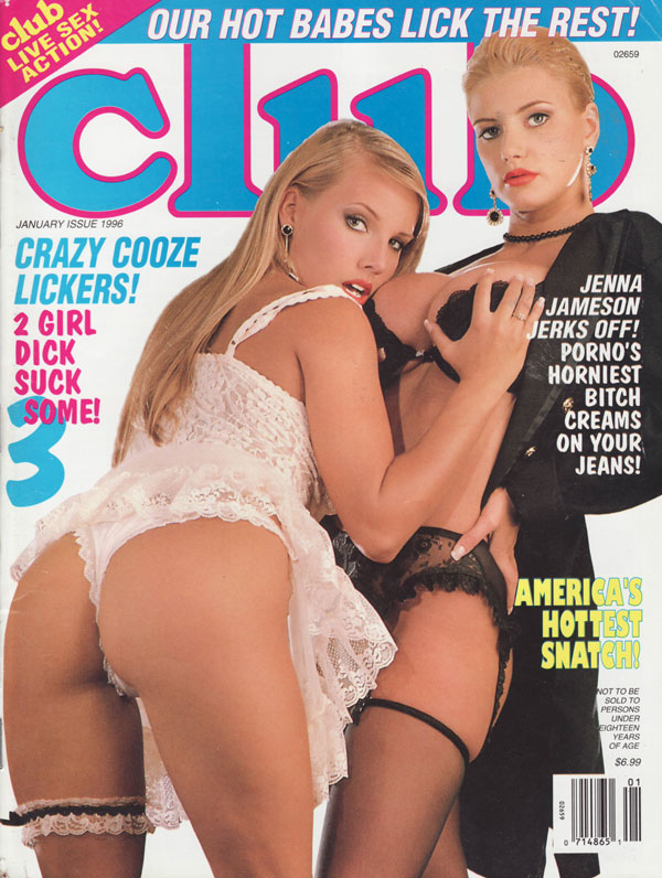 Club January 1996 magazine back issue Club magizine back copy our hot babes lick the rest crazy cooze lickers 2 girl dick suck 3 some jenna jameson jerks off porn
