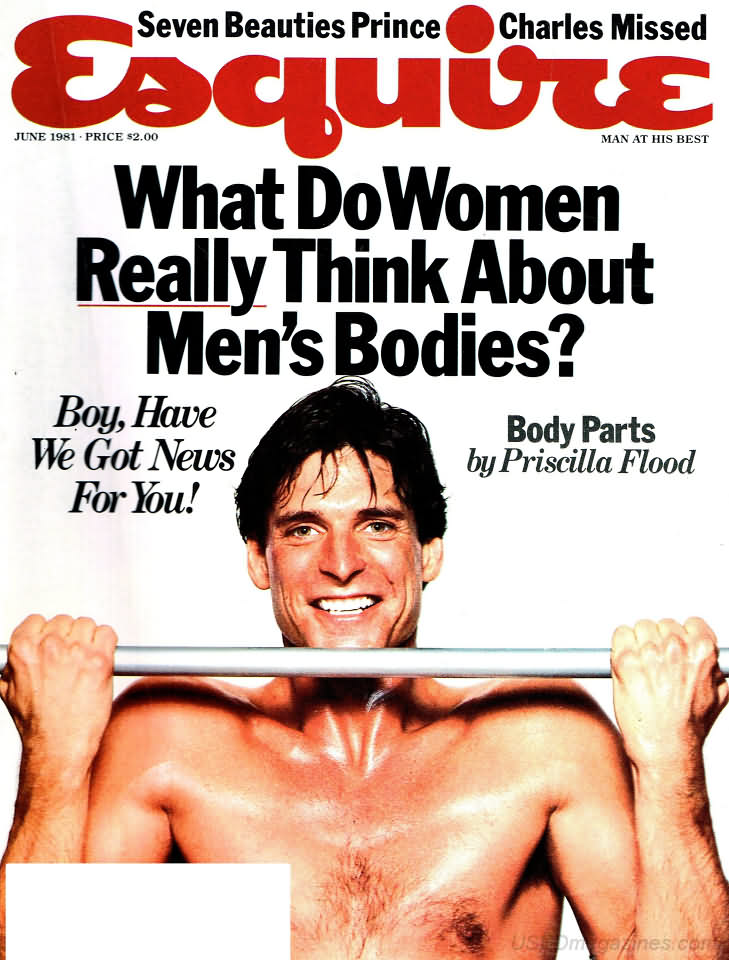 Esquire June 1981 magazine back issue Esquire magizine back copy Esquire June 1981 Men's Lifestyle Magazine Back Issue Published by Hearst Communications. What Do Women Really Think About Men's Bodies?.