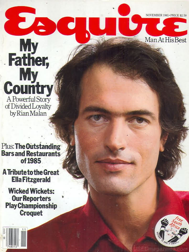 Esquire November 1985 magazine back issue Esquire magizine back copy Esquire November 1985 Men's Lifestyle Magazine Back Issue Published by Hearst Communications. My Father My Country A Powerful Story Of Divided Loyalty By Rian Malan.