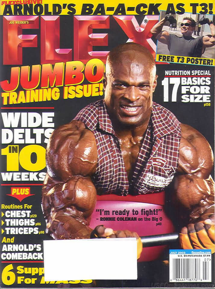 Flex July 2003 magazine back issue Flex magizine back copy Flex July 2003 Bodybuilding Magazine Back Issue Published by American Media in New York City. Flexclusive! Arnold's Ba-A-Ck As T3!.