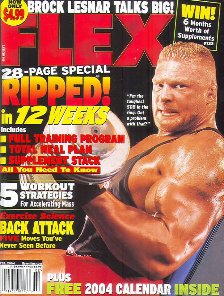 Flex February 2004 magazine back issue Flex magizine back copy Flex February 2004 Bodybuilding Magazine Back Issue Published by American Media in New York City. Brock Lesnar Talks Big!.