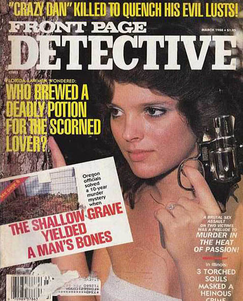 Front Page Detective March 1988, , Crazy Dan Killed To Quench His Evil Lusts!