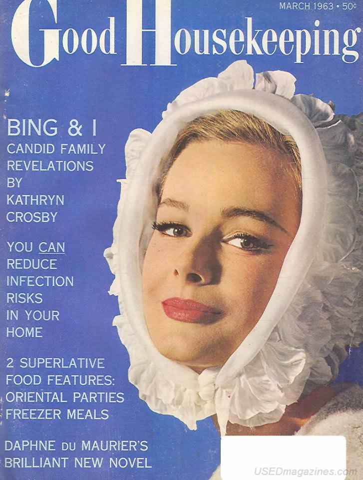 Good Housekeeping March 1963 magazine back issue Good Housekeeping magizine back copy Good Housekeeping March 1963 American womens magazine Back Issue Published by Hearst Publishing Corporation. Bing & I Candid Family Revelations By Kathryn Crosby .