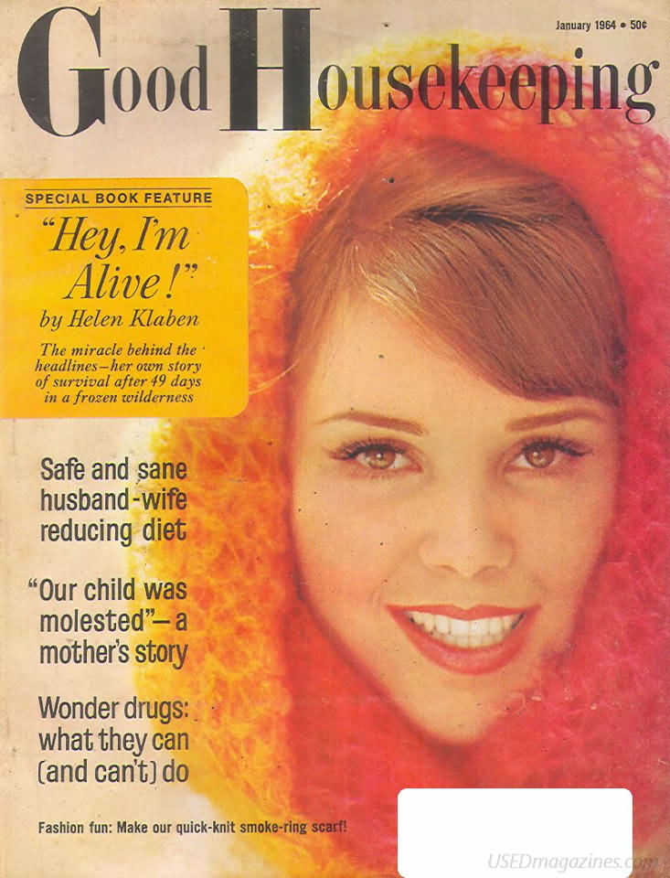 Good Housekeeping January 1964 magazine back issue Good Housekeeping magizine back copy Good Housekeeping January 1964 American womens magazine Back Issue Published by Hearst Publishing Corporation. Special Book Feature Hey, I'm Alive! By Helen Klaben.
