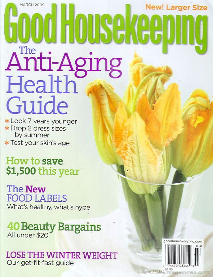 Good Housekeeping March 2009 magazine back issue Good Housekeeping magizine back copy Good Housekeeping March 2009 American womens magazine Back Issue Published by Hearst Publishing Corporation. Anti-Aging Health Guide Look 7 Years Younger Drop 2 Dress Sizes By Summer Test Your Skin's Age.