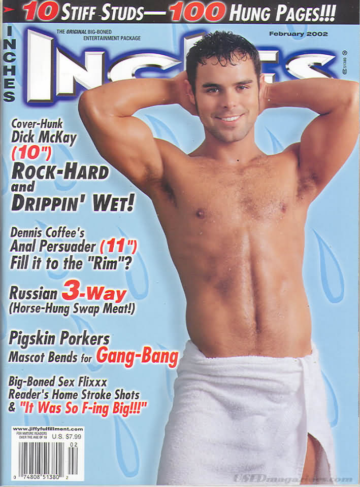 Inches February 2002 magazine back issue Inches magizine back copy Inches February 2002 Naked Men Gay Adult Magazine Bak Issue Published by  Mavety Media Group. Cover-Hunk Dick McKay(10) Rock-Hard And Drippin Wet!.