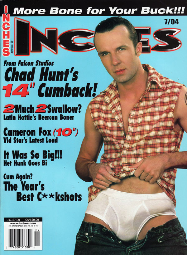 Inches July 2004 magazine back issue Inches magizine back copy INCHES magazine 2004 back issues, chad hunt, cum swallow gay guys, hot xxx gay fuck, hardcore, nude