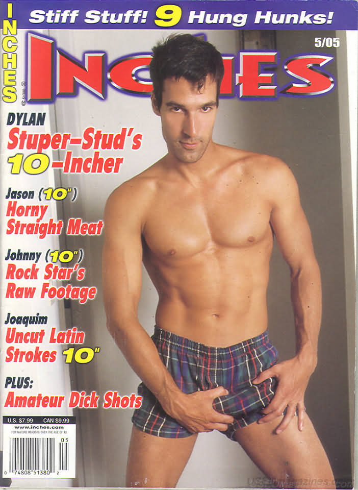 Inches May 2005 magazine back issue Inches magizine back copy Inches May 2005 Naked Men Gay Adult Magazine Bak Issue Published by  Mavety Media Group. Dylan, Super-Stud's 10-Incher.