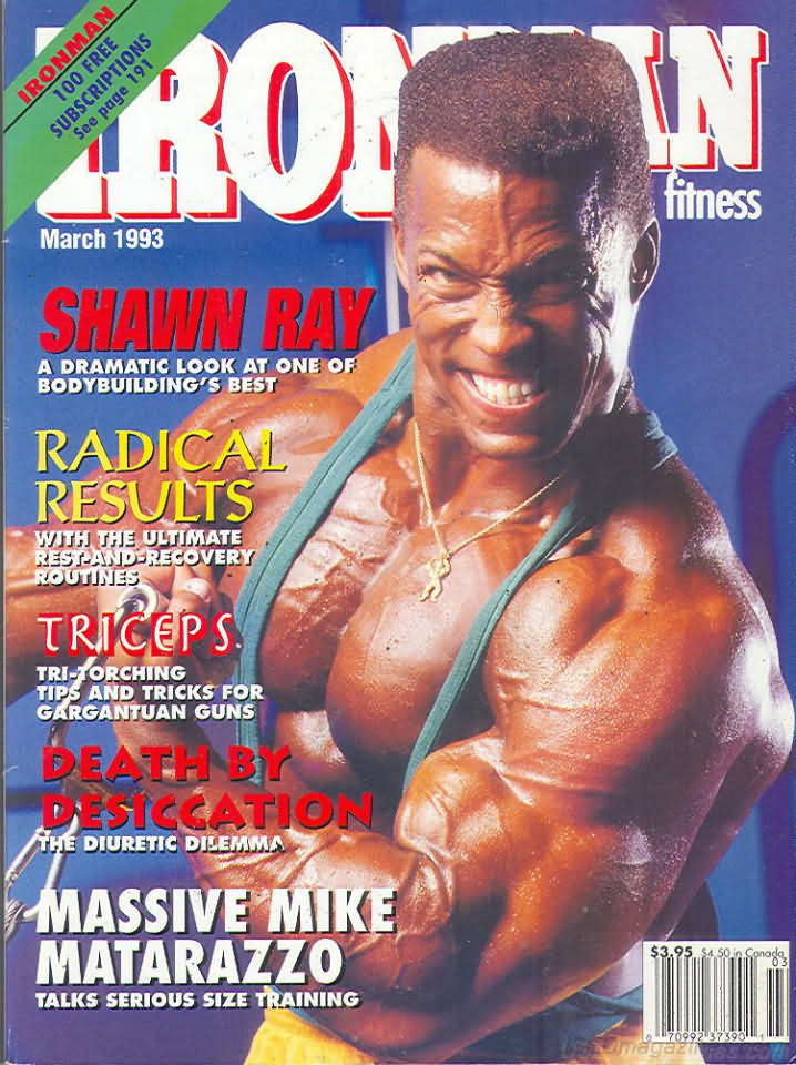 Ironman March 1993 magazine back issue Ironman magizine back copy Ironman March 1993 American magazine Back Issue about bodybuilding, weightlifting, and powerlifting. Published by Iron Man Publishing. Shawn Ray A Dramatic Look At One Of Bodybuilding's Best.