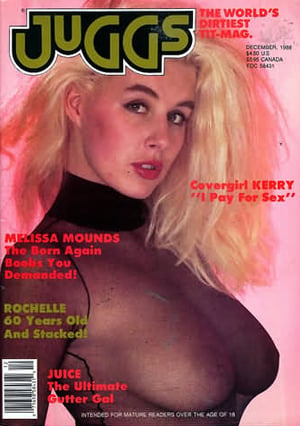 Juggs December 1988 magazine back issue Juggs magizine back copy Juggs December 1988 Adult Magazine Back Issue Published by Juggs, Specialists in Big Tit Magazines. Covergirl Kerry I Pay For Sex.