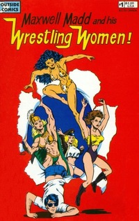 Maxwell Madd and his Wrestling Women # 1, December 1989
