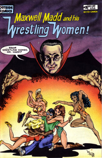 Maxwell Madd and his Wrestling Women # 2, January 1989