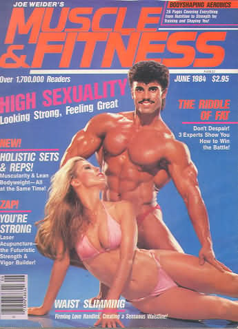 Muscle & Fitness June 1984 magazine back issue Muscle & Fitness magizine back copy Muscle & Fitness June 1984 bodybuilding magazine back issue founded by Canadian entrepreneur Joe Weider in 1935. High Sexuality Looking Strong, Feeling Great.