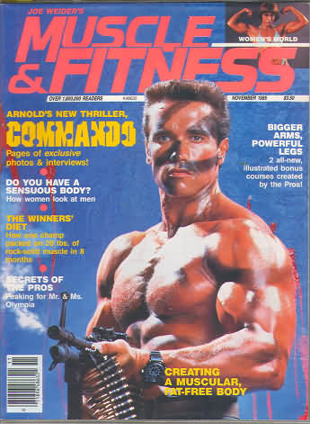 Muscle & Fitness November 1985 magazine back issue Muscle & Fitness magizine back copy Muscle & Fitness November 1985 bodybuilding magazine back issue founded by Canadian entrepreneur Joe Weider in 1935. Arnold's New Thriller Commando Page Of Exclusive Photos & Interviews!.