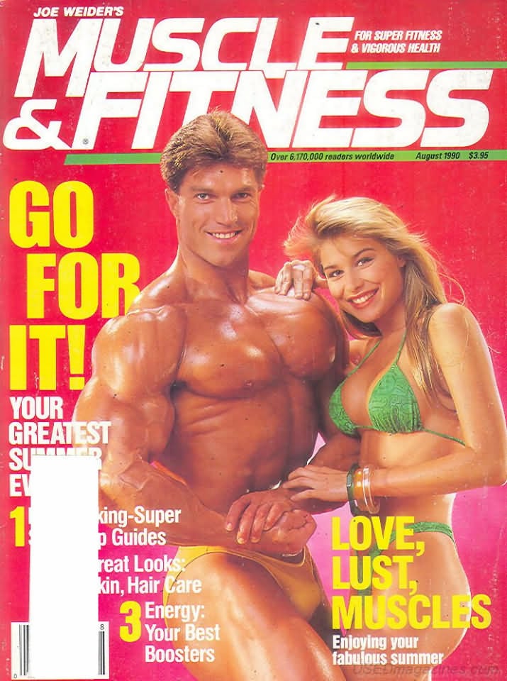 Muscle & Fitness August 1990 magazine back issue Muscle & Fitness magizine back copy Muscle & Fitness August 1990 bodybuilding magazine back issue founded by Canadian entrepreneur Joe Weider in 1935. Go For It! Your Greatest Summer Ever.