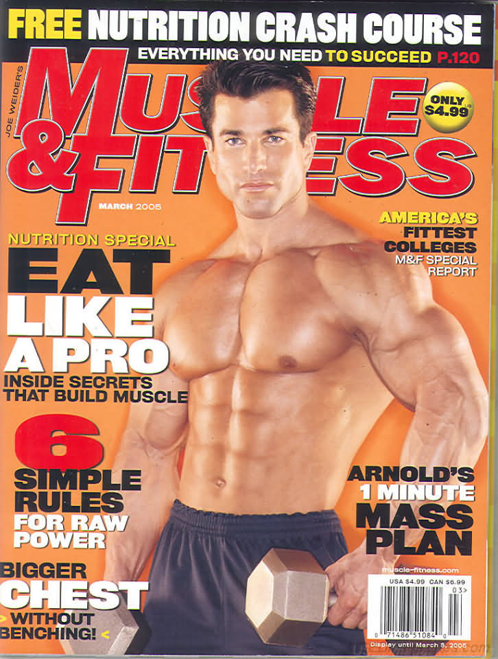 Muscle & Fitness March 2005 magazine back issue Muscle & Fitness magizine back copy Muscle & Fitness March 2005 bodybuilding magazine back issue founded by Canadian entrepreneur Joe Weider in 1935. America's Fittest Colleges M&F Special Report.