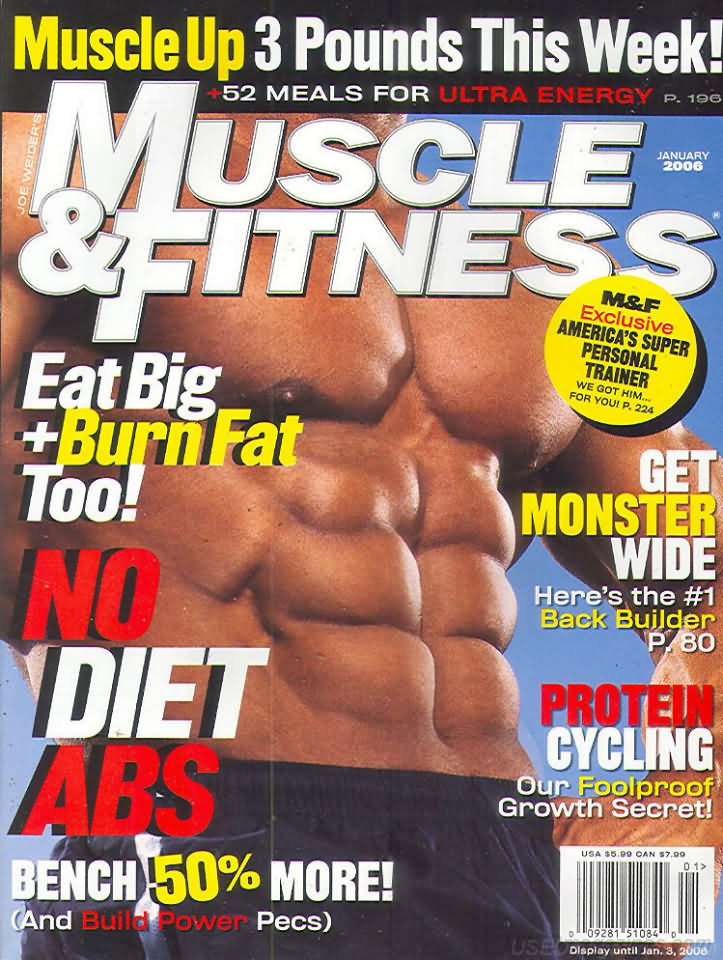 Muscle & Fitness January 2006 magazine back issue Muscle & Fitness magizine back copy Muscle & Fitness January 2006 bodybuilding magazine back issue founded by Canadian entrepreneur Joe Weider in 1935. Eat Big + Burn Fat Too!.