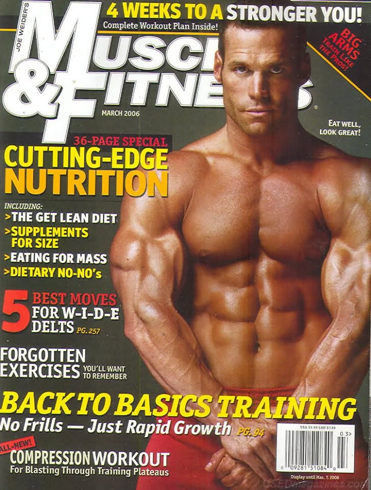 Muscle & Fitness March 2006 magazine back issue Muscle & Fitness magizine back copy Muscle & Fitness March 2006 bodybuilding magazine back issue founded by Canadian entrepreneur Joe Weider in 1935. 4 Weeks To A Stronger You! Complete Workout Plan Inside!.