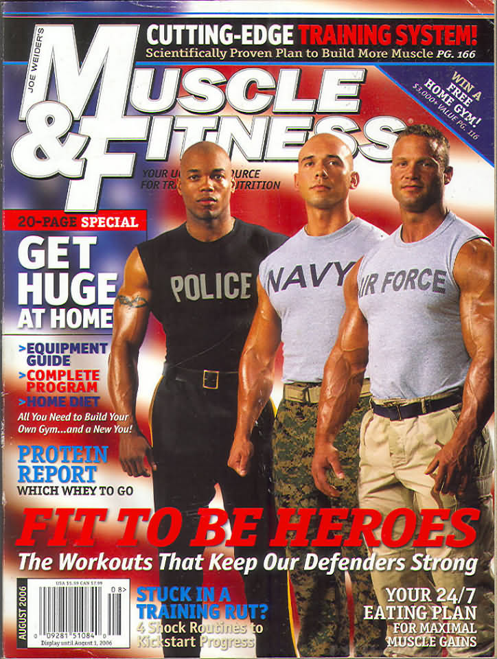Muscle & Fitness August 2006 magazine back issue Muscle & Fitness magizine back copy Muscle & Fitness August 2006 bodybuilding magazine back issue founded by Canadian entrepreneur Joe Weider in 1935. Cutting -Edge Training System!.