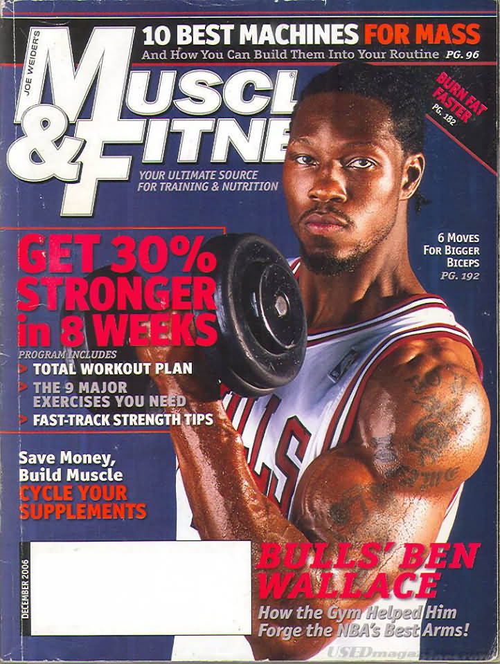 Muscle & Fitness December 2006 magazine back issue Muscle & Fitness magizine back copy Muscle & Fitness December 2006 bodybuilding magazine back issue founded by Canadian entrepreneur Joe Weider in 1935. 10 Best Machines For Mass And How You Can Build Them Into Your Routine.