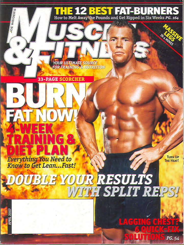 Muscle & Fitness April 2007 magazine back issue Muscle & Fitness magizine back copy Muscle & Fitness April 2007 bodybuilding magazine back issue founded by Canadian entrepreneur Joe Weider in 1935. The 12 Best Fat-Burners .