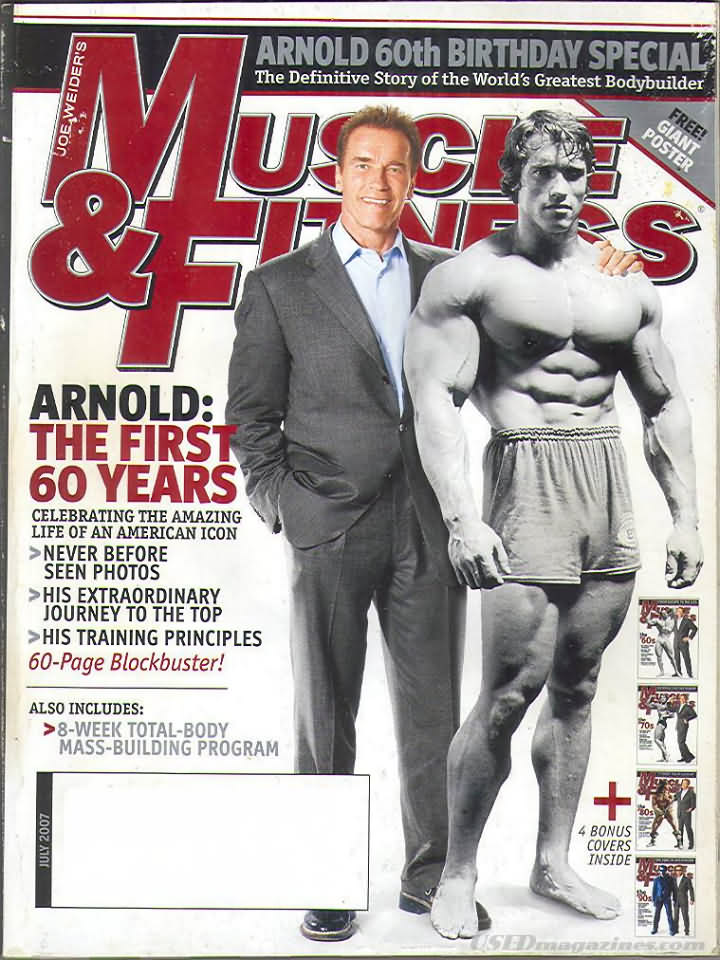 Muscle & Fitness July 2007 magazine back issue Muscle & Fitness magizine back copy Muscle & Fitness July 2007 bodybuilding magazine back issue founded by Canadian entrepreneur Joe Weider in 1935. Arnold 60th Birthday Special.