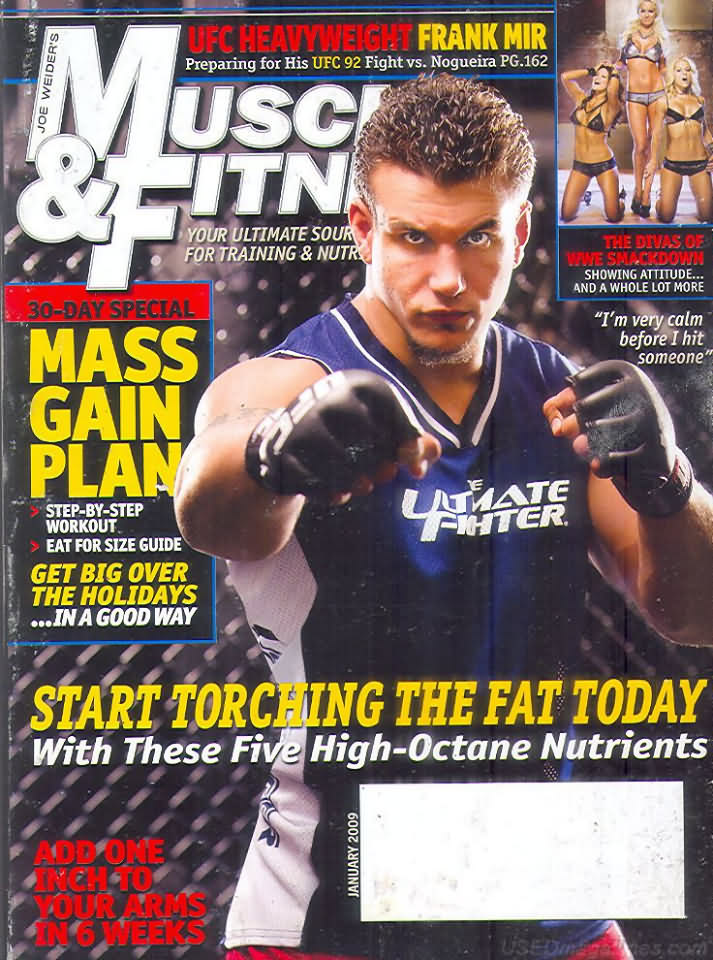 Muscle & Fitness January 2009 magazine back issue Muscle & Fitness magizine back copy Muscle & Fitness January 2009 bodybuilding magazine back issue founded by Canadian entrepreneur Joe Weider in 1935. UFC Heavyweight Frank MIR.