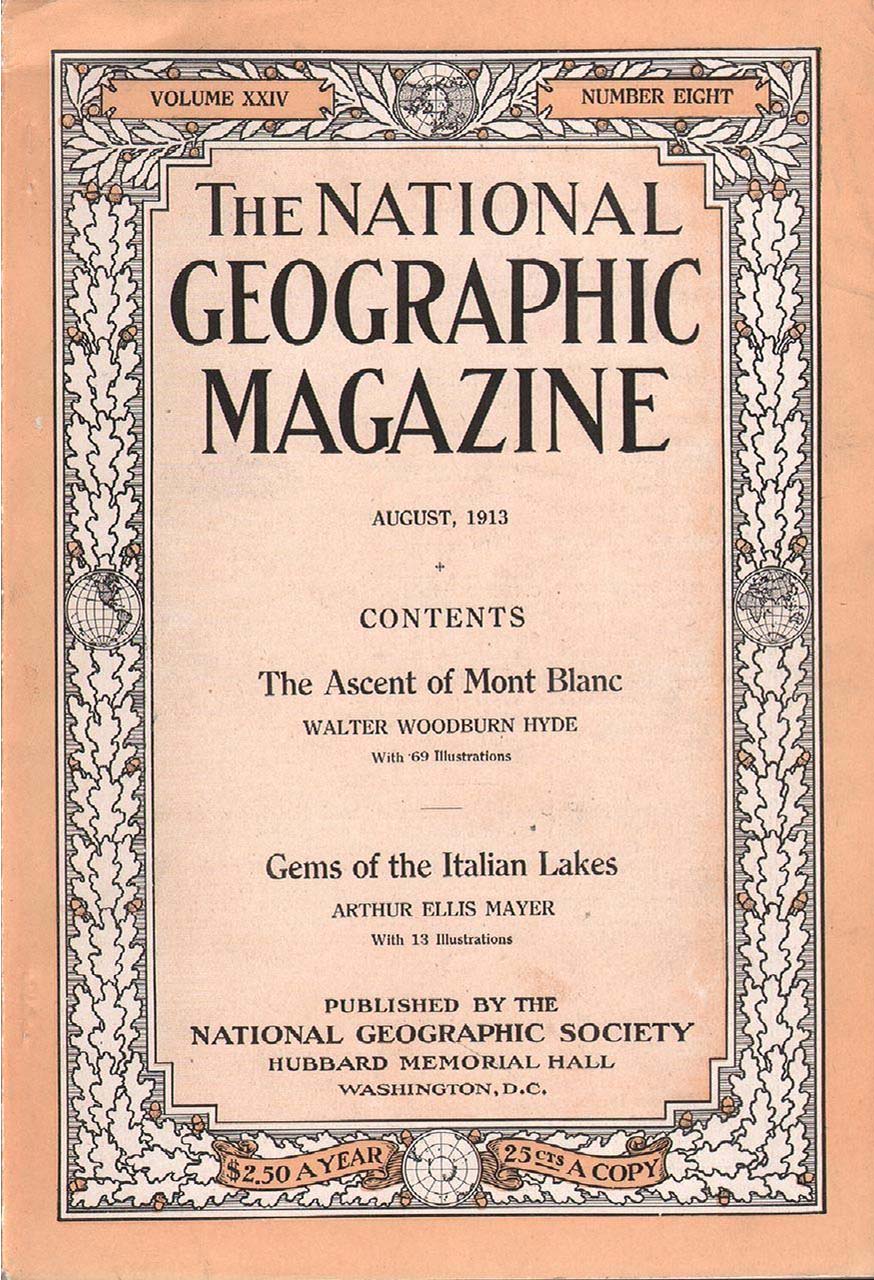National Geographic August 1913 magazine back issue National Geographic magizine back copy National Geographic August 1913 Nat Geo Magazine Back Issue Published by the National Geographic Society. The Ascent Of Mont Blanc Walter Woodburn Hyde With 69 Illustrations.