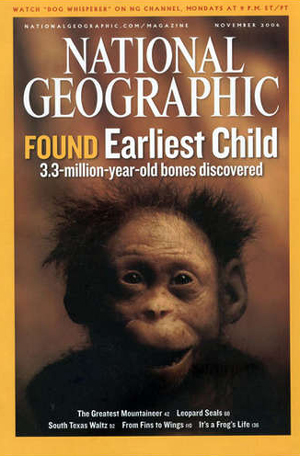 National Geographic November 2006 magazine back issue National Geographic magizine back copy National Geographic November 2006 Nat Geo Magazine Back Issue Published by the National Geographic Society. Found Earliest Child 3.3-Million-Year-Old Bones Discovered.
