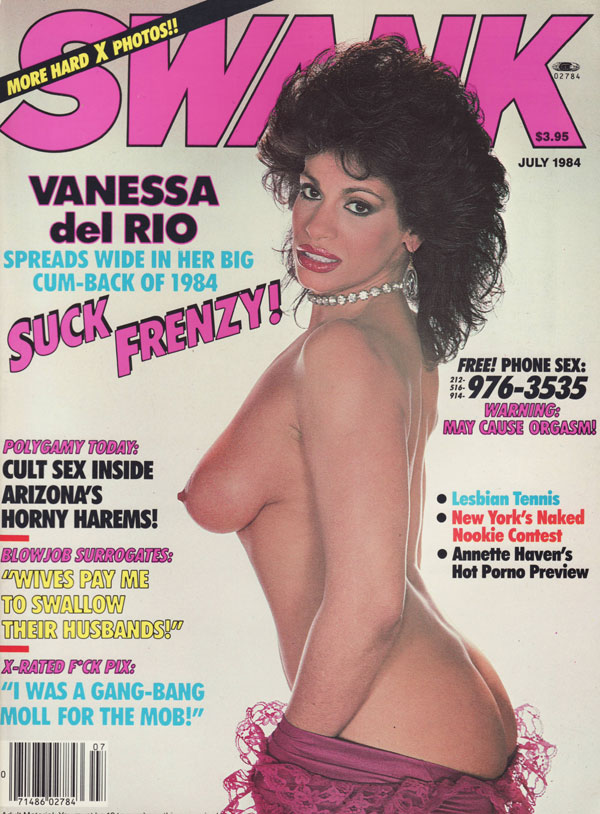 Swank July 1984 magazine back issue Swank magizine back copy VANESSA DEL RIO pologamy today cult sex inside arizona's horny harems blowjob surrogates wives pay m