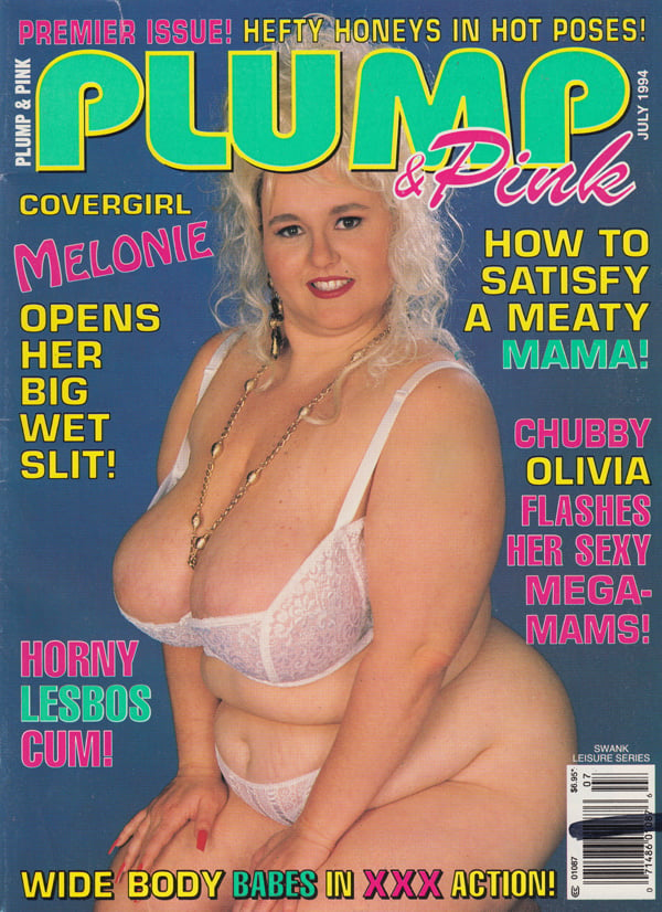 Swank Leisure Series July 1994 - Plump & Pink magazine back issue Swank Leisure Series magizine back copy hefty honeys in hot poses melonie opens her big wet slit how to satisfy a meaty mama chubby olivia f
