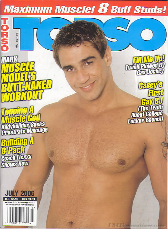 Torso July 2006 magazine back issue Torso magizine back copy Torso July 2006 Gay Adult Magazine Back Issue Naked Men Published by Torso Publishing Group. Mark Muscle Models's Butt-Naked Workout.