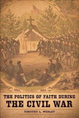The Politics of Faith During the Civil War magazine reviews
