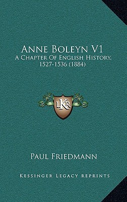 Anne Boleyn V1: A Chapter of English History, 1527-1536 magazine reviews