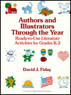 Authors and Illustrators Through the Year: Ready-to-Use Literature Activities for Grades K-3 book written by David J. Fiday