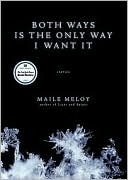 Both Ways Is the Only Way I Want It book written by Maile Meloy