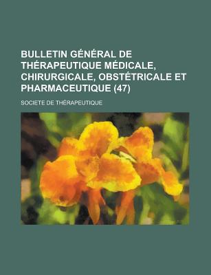 Bulletin General de Therapeutique Medicale, Chirurgicale, Obstetricale Et Pharmaceutique magazine reviews