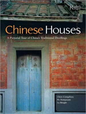 Chinese Houses: A Pictorial Tour of China's Traditional Dwellings book written by Chen; Hongxaun, Pan; Bi Congzhou Pan; Bingjie