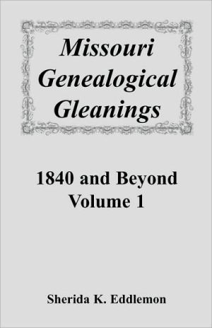 Missouri Genealogical Gleanings 1840 And Beyond magazine reviews