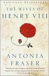 The Wives of Henry VIII book written by Antonia Fraser