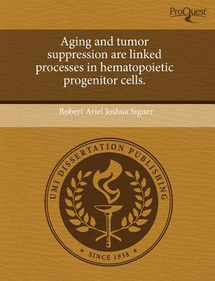 Aging and Tumor Suppression Are Linked Processes in Hematopoietic Progenitor Cells. magazine reviews