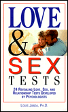 Love and Sex Tests : Twenty-Four Psychological Tests to Help You Evaluate Your Readiness for Relationships, Love, and Sex book written by Louis H. Janda