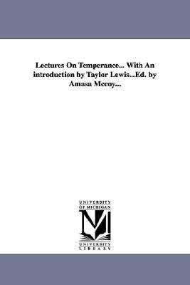 Lectures On Temperance. With An Introduction by Taylor Lewis.Ed. by Amasa Mccoy. magazine reviews