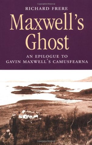Maxwell's Ghost : An Epilogue to Gavin Maxwell's Camusfearna magazine reviews